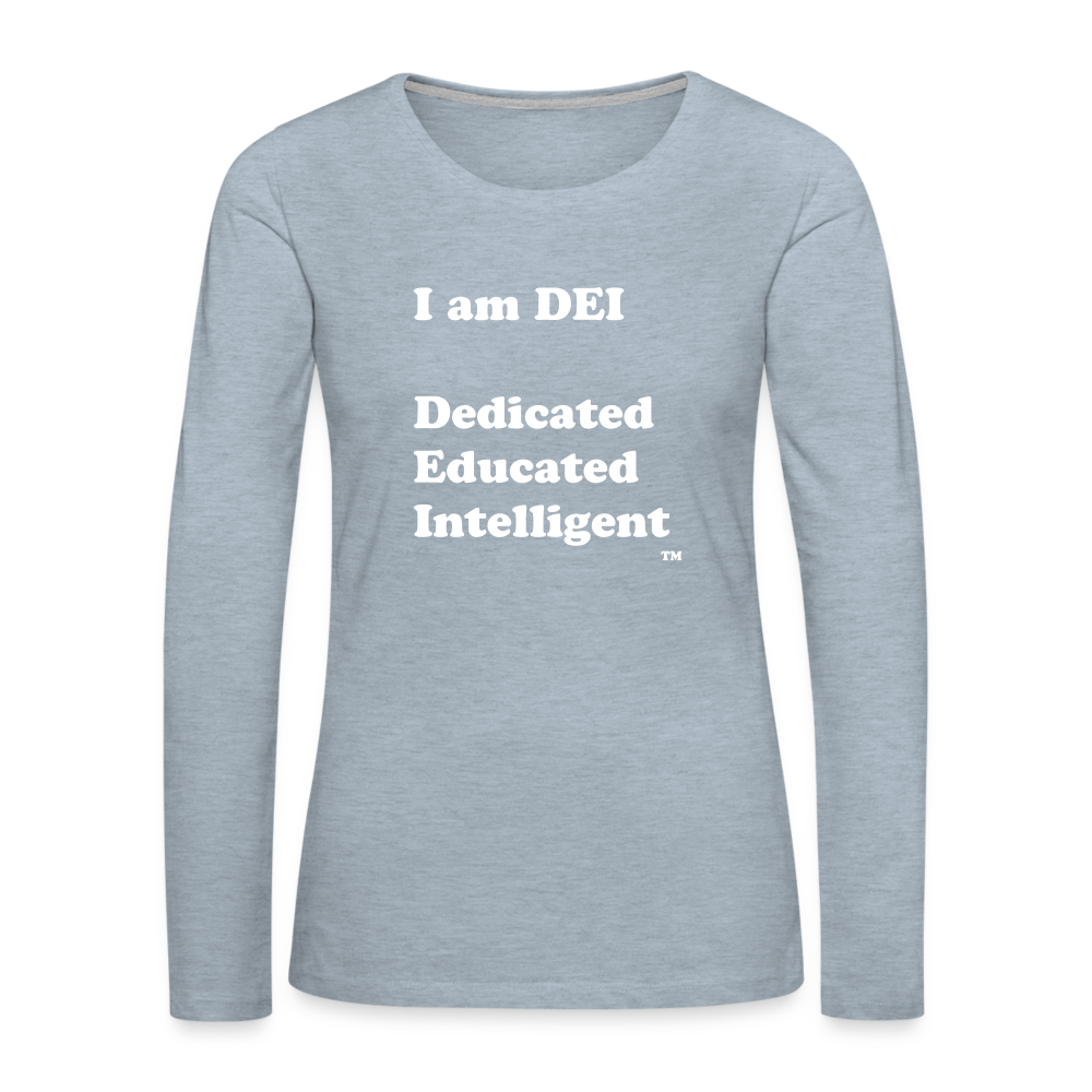 I am DEI - Women's Premium Long Sleeve T-Shirt - heather ice blue