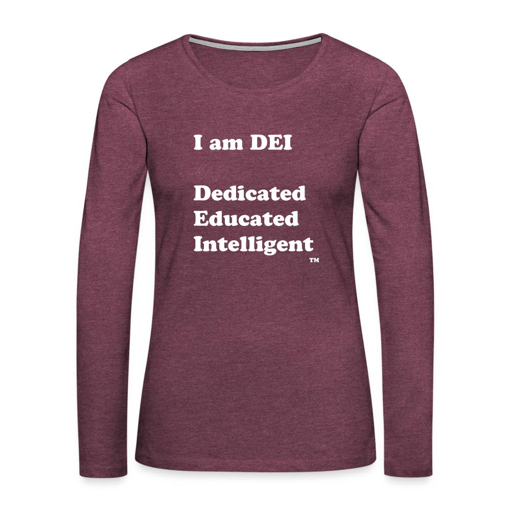 I am DEI - Women's Premium Long Sleeve T-Shirt - heather burgundy